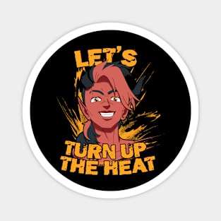 TURN UP THE HEAT Magnet